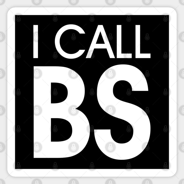 I Call BS - Bold No Bullshit Design (white) Sticker by Everyday Inspiration